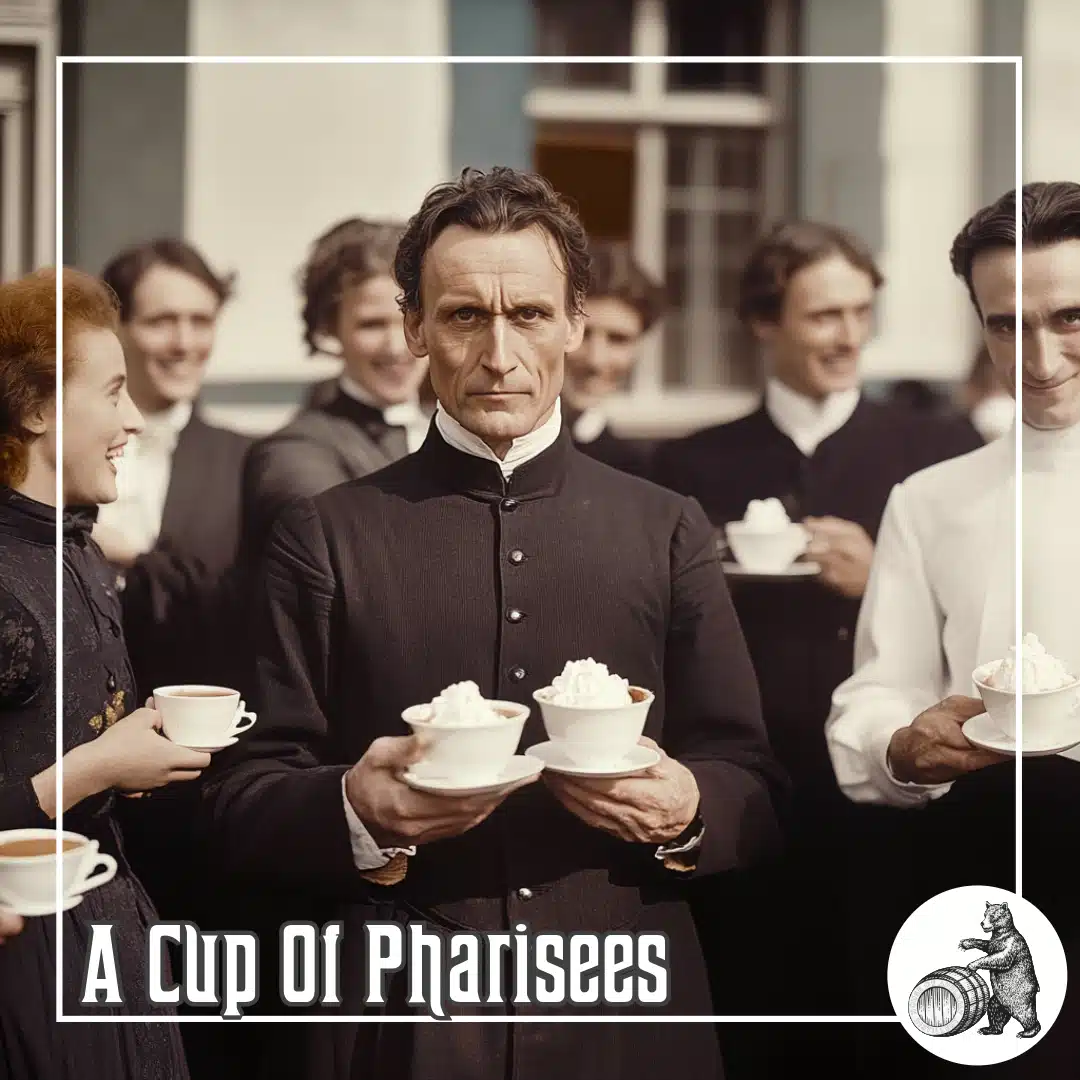 A Cup Of Pharisees (c) House Of Applejay, Inc A Cup Of Pharisees (c) House Of Applejay, Inc