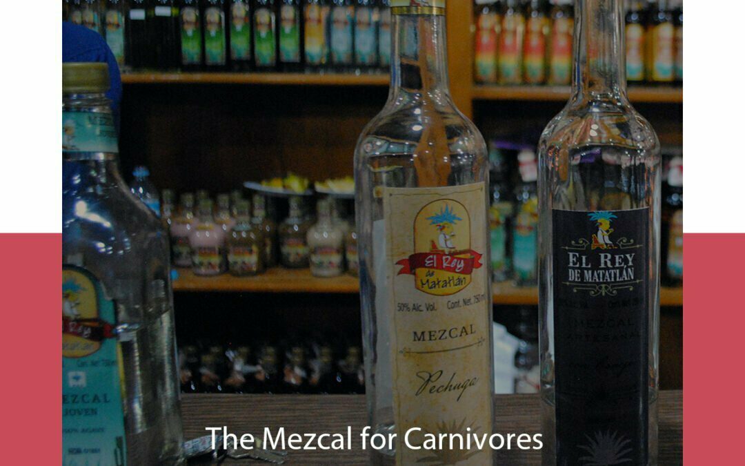 The Carnivore’s Mezcal